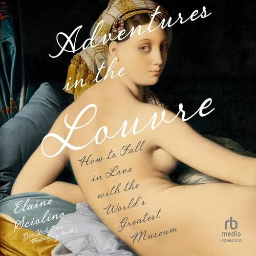 Adventures in the Louvre By Elaine Sciolino